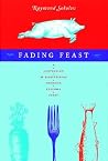 Fading Feast: A Compendium of Disappearing American Regional Foods (Nonpareil Book)