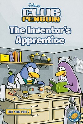 The Inventor's Apprentice (Disney Club Penguin: Pick Your Path #2)