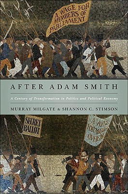 After Adam Smith: A Century of Transformation in Politics and Political Economy (Hardcover)