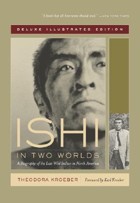 Ishi in Two Worlds: A Biography of the Last Wild Indian in North America (Paperback)