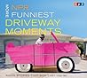 NPR More Funniest Driveway Moments by National Public Radio