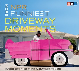 NPR More Funniest Driveway Moments: Radio Stories That Won't Let You Go (Audio CD)