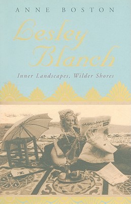 Lesley Blanch: Inner Landscapes, Wilder Shores (Hardcover)