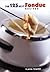 The 125 Best Fondue Recipes