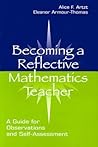 Becoming A Reflective Mathematics Teacher: A Guide for Observations and Self-assessment (Studies in Mathematical Thinking and Learning Series)
