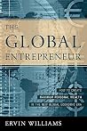 The Global Entrepreneur: How to Create Maximum Personal Wealth in the New Global Economic Era, 2nd Edition The Global Entrepreneur: How to Create Maximum Personal Wealth in the New Global Economic Era, 2nd Edition