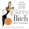 Skinny Bitch 2011 Calendar: Let This Be the Year You Love Your Body! Skinny Bitch 2011 Calendar: Let This Be the Year You Love Your Body!