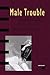 Male Trouble by Abigail Solomon-Godeau