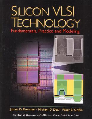 Silicon VLSI Technology: Fundamentals, Practice and Modeling (Hardcover)