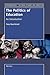 Transgressions: Cultural Studies and Education, Volume 9: The Politics of Education: An Introduction