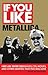 If You Like Metallica... by Mike McPadden