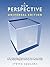 A New Perspective - Universal Edition - A New Understanding of Perspective for All Visual Art Forms Including: Drawing, Painting, Photography, Motion Picture and Video Game Design
