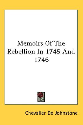 Memoirs Of The Rebellion In 1745 And 1746 (Paperback)