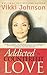 Addicted to Counterfeit Love by Vikki Johnson
