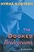 The Doomed Bridegroom by Myrna Kostash