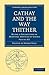 Cathay and the Way Thither 2 Volume Paperback Set: Being a Collection of Medieval Notices of China (Cambridge Library Collection - Hakluyt First Series)