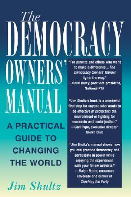 The Democracy Owners' Manual: A Practical Guide to Changing the World (Paperback)