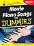 Movie Piano Songs for Dummies: The Fun and Easy Way to Start Playing Your Favorite Songs Today!