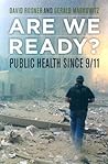 Are We Ready?: Public Health since 9/11 (California/Milbank Books on Health and the Public) (Volume 15)