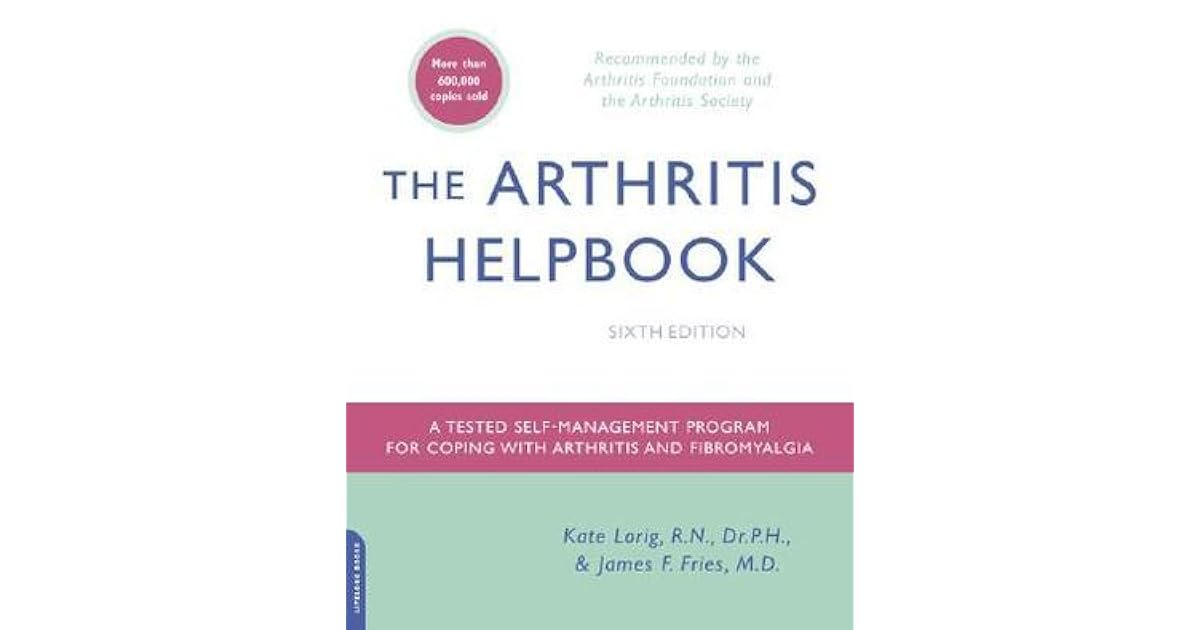 The Arthritis Helpbook A Tested SelfManagement Program for Coping