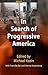 In Search of Progressive America by Michael Kazin