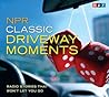 NPR Classic Driveway Moments: Radio Stories that Won't Let You Go