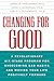 Changing for Good: A Revolutionary Six-Stage Program for Overcoming Bad Habits and Moving Your Life Positively Forward