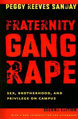 Fraternity Gang Rape: Sex, Brotherhood, and Privilege on Campus (Paperback)