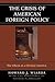 Crisis of American Foreign Policy by Howard J. Wiarda
