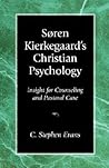 Soren Kierkegaard's Christian Psychology: Insight for Counseling & Pastoral Care