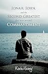 Jonah, John, and the Second Greatest (but most avoided) Commandment Jonah, John, and the Second Greatest (but most avoided) Commandment