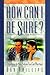 How Can I Be Sure?: Questio...