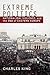 Extreme Politics: Nationalism, Violence, and the End of Eastern Europe