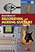 Sound Advice on Recording and Mixing Guitars (Instant Pro)