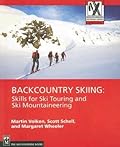 Backcountry Skiing: Skills for Ski Touring and Ski Mountaineering (Mountaineers Outdoor Expert)