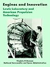 Engines and Innovation: Lewis Laboratory and American Propulsion Technology Engines and Innovation: Lewis Laboratory and American Propulsion Technology
