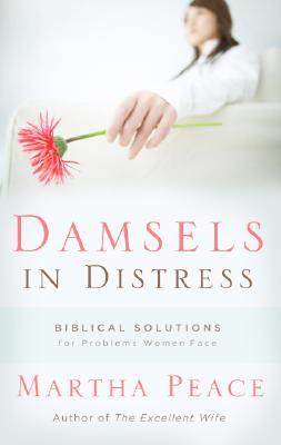 Damsels in Distress: Biblical Solutions for Problems Women Face (Paperback)