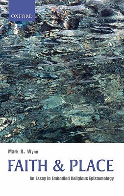 Faith and Place: An Essay in Embodied Religious Epistemology (Hardcover)