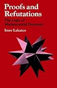 Proofs and Refutations: The Logic of Mathematical Discovery