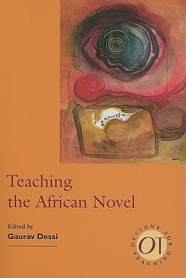 Teaching the African Novel (Options for Teaching)