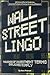 Wall Street Lingo: Thousands of Investment Terms Explained Simply