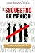El Secuestro en Mexico (Spanish Edition)