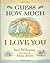 Guess How Much I Love You by Sam McBratney
