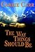 The Way Things Should Be by Carrie L. Carr