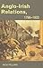 Anglo-Irish Relations: 1798-1922 (Questions and Analysis in History)