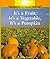 It's a Fruit, It's a Vegetable, It's a Pumpkin (Rookie Read-About Science)