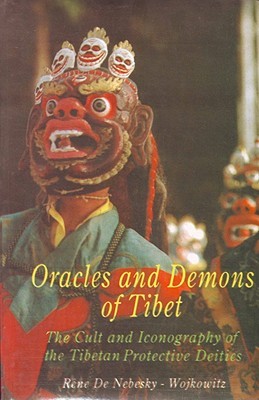 Oracles and Demons of Tibet: The Cult and Iconography of the Tibetan Protective Deities (Hardcover)