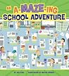 An A-MAZE-ing School Adventure (A-maze-ing Adventures) An A-MAZE-ing School Adventure (A-maze-ing Adventures)