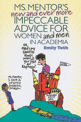 Ms. Mentor's New and Ever More Impeccable Advice for Women and Men in Academia (Paperback)