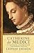 Catherine de Medici by Leonie Frieda